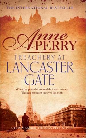 Treachery at Lancaster Gate (Thomas Pitt Mystery, Book 31) de Anne Perry