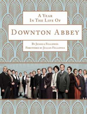 A Year in the Life of Downton Abbey de Jessica Fellowes