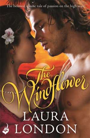 The Windflower (The beloved, classic tale of passion on the high seas) de Laura (Author) London