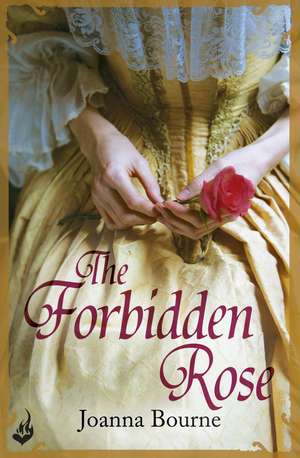 The Forbidden Rose: Spymaster 1 (A series of sweeping, passionate historical romance) de Joanna (Author) Bourne