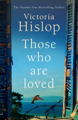 Those Who Are Loved de Victoria Hislop