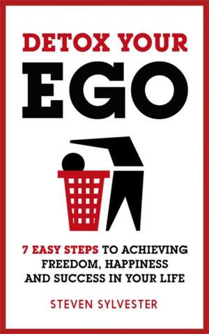 Detox Your Ego de Steven Sylvester