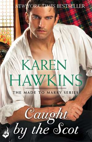 Hawkins, K: Caught By The Scot: Made To Marry 1 de Karen Hawkins