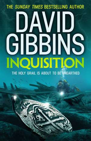 Inquisition: the heart-pounding action adventure from the Sunday Times bestseller de David Gibbins