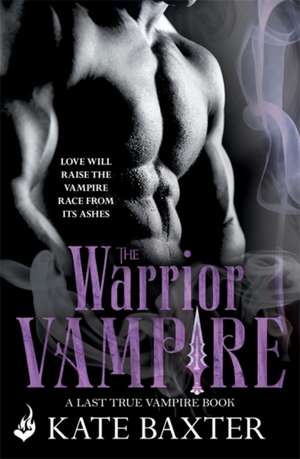 Baxter, K: The Warrior Vampire: Last True Vampire 2 de Kate Baxter