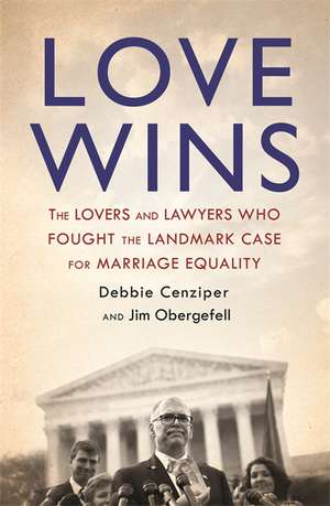 Obergefell, J: Love Wins de Debbie Cenziper