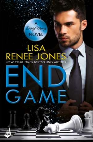 Jones, L: End Game: Dirty Money 4 de Lisa Renee Jones