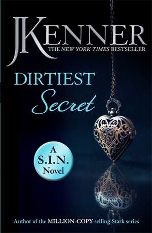 Dirtiest Secret: Dirtiest 1 (Stark/S.I.N.) de J. Kenner