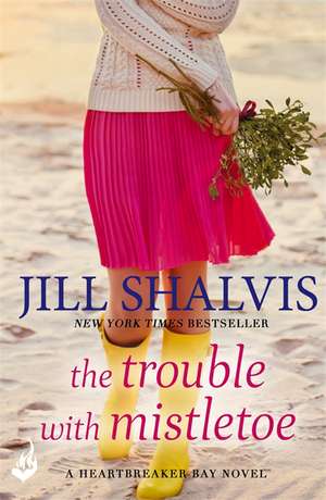 The Trouble With Mistletoe de Jill Shalvis