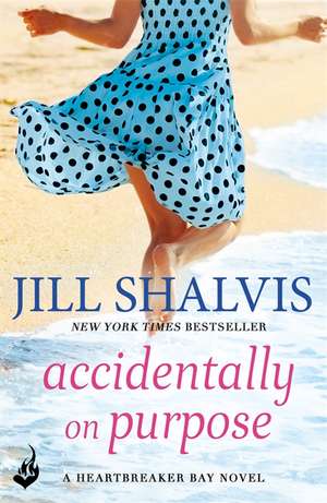 Accidentally On Purpose de Jill Shalvis