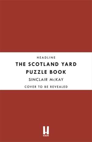 McKay, S: Scotland Yard Puzzle Book de Sinclair McKay