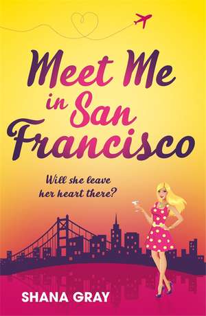 Gray, S: Meet Me In San Francisco de Shana Gray