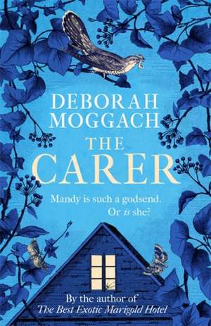 Moggach, D: The Carer de Deborah Moggach