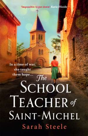 The Schoolteacher of Saint-Michel de Sarah Steele