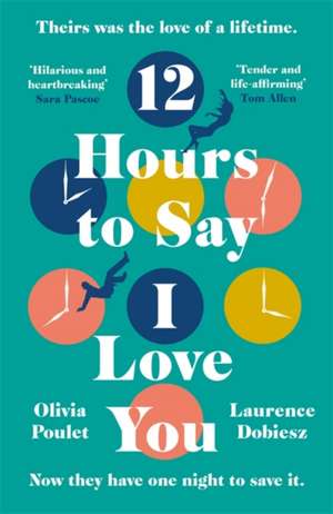 12 Hours To Say I Love You de Laurence Dobiesz