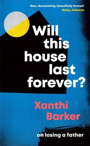 Will This House Last Forever? de Xanthi Barker