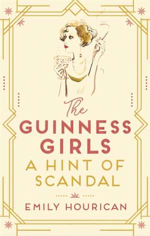 Hourican, E: The Guinness Girls - A Hint of Scandal