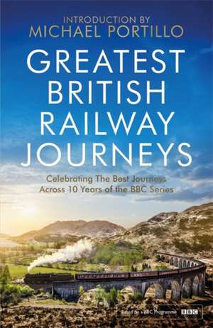 Greatest British Railway Journeys de Michael Portillo