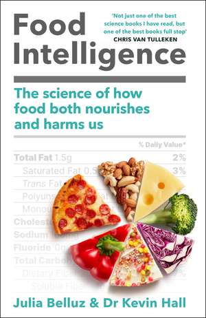 Food Intelligence: A comprehensive book on food, diet, metabolism and healthy eating de Kevin Hall, PhD