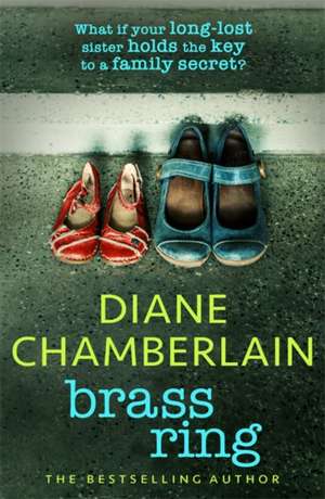 Brass Ring: a totally gripping and emotional page-turner from the bestselling author de Diane Chamberlain