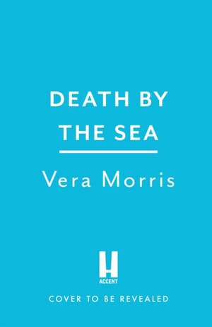 Death by the Sea de Vera Morris