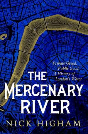 The Mercenary River de Nick Higham