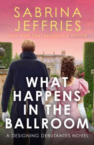 What Happens in the Ballroom de Sabrina Jeffries