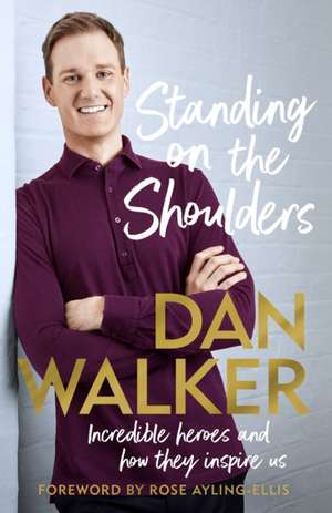 Standing on the Shoulders de Dan Walker