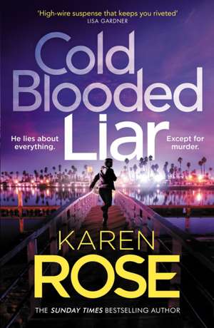 Cold Blooded Liar de Karen Rose