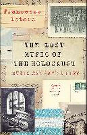 The Lost Music of the Holocaust de Francesco Lotoro