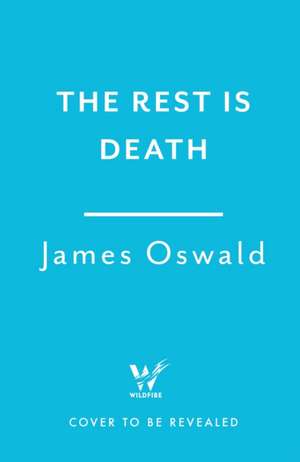 The Rest is Death de James Oswald