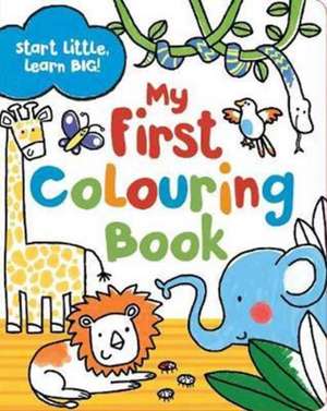 Start Little Learn Big My First Colouring Book de Emily Stead