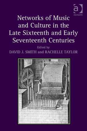 Networks of Music and Culture in the Late Sixteenth and Early Seventeenth Centuries: A Collection of Essays in Celebration of Peter Philips’s 450th Anniversary de David J. Smith