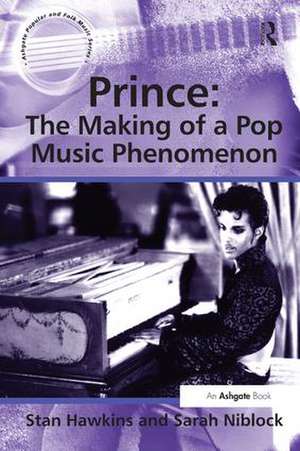 Prince: The Making of a Pop Music Phenomenon de Stan Hawkins