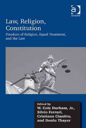 Law, Religion, Constitution: Freedom of Religion, Equal Treatment, and the Law de W. Cole Durham