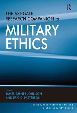 The Ashgate Research Companion to Military Ethics de James Turner Johnson