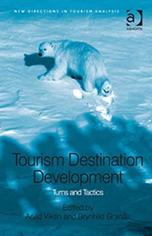 Tourism Destination Development: Turns and Tactics de Arvid Viken