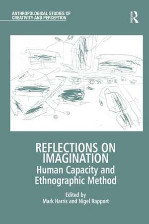 Reflections on Imagination: Human Capacity and Ethnographic Method de Mark Harris