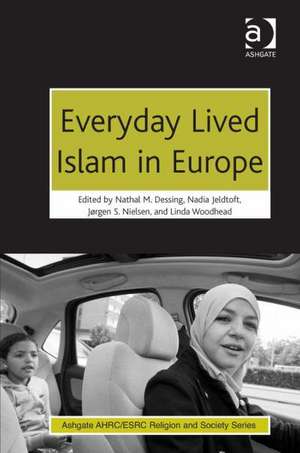 Everyday Lived Islam in Europe de Nathal M. Dessing