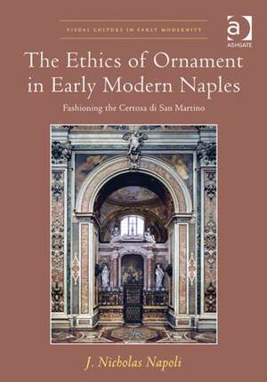 The Ethics of Ornament in Early Modern Naples: Fashioning the Certosa di San Martino de J. Nicholas Napoli