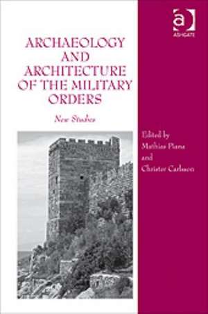 Archaeology and Architecture of the Military Orders: New Studies de Mathias Piana