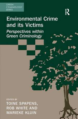 Environmental Crime and its Victims: Perspectives within Green Criminology de Toine Spapens