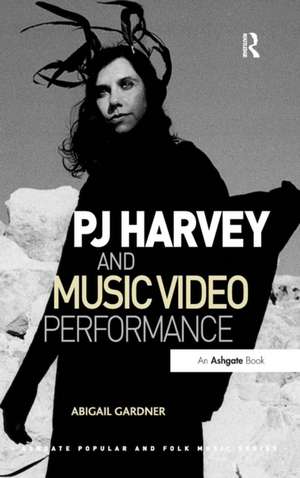 PJ Harvey and Music Video Performance de Abigail Gardner