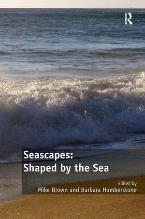 Seascapes: Shaped by the Sea de Mike Brown