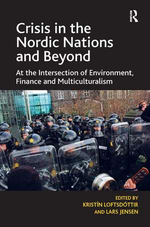 Crisis in the Nordic Nations and Beyond: At the Intersection of Environment, Finance and Multiculturalism de Kristín Loftsdóttir