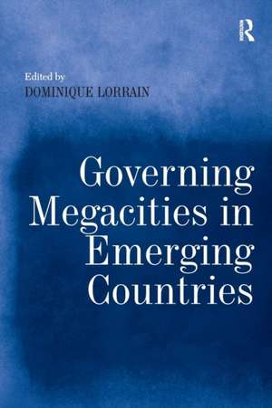 Governing Megacities in Emerging Countries de Dominique Lorrain