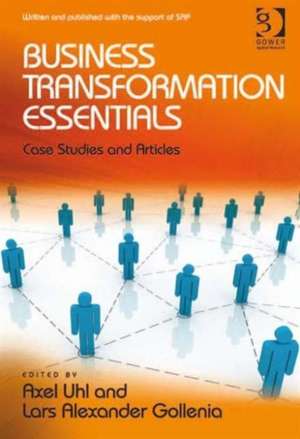 Business Transformation Essentials: Case Studies and Articles de Axel Uhl