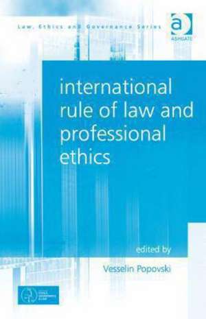 International Rule of Law and Professional Ethics de Vesselin Popovski