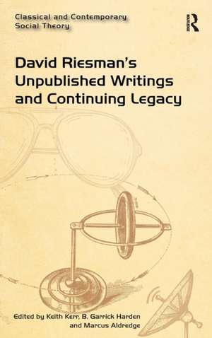 David Riesman's Unpublished Writings and Continuing Legacy de Keith Kerr