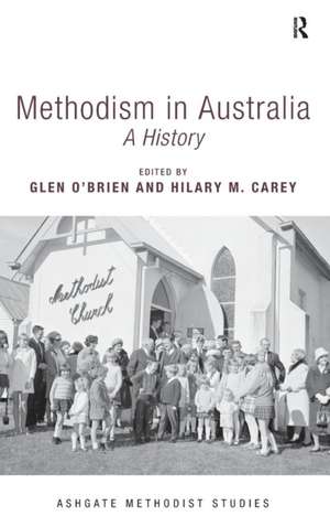 Methodism in Australia: A History de Glen O'Brien